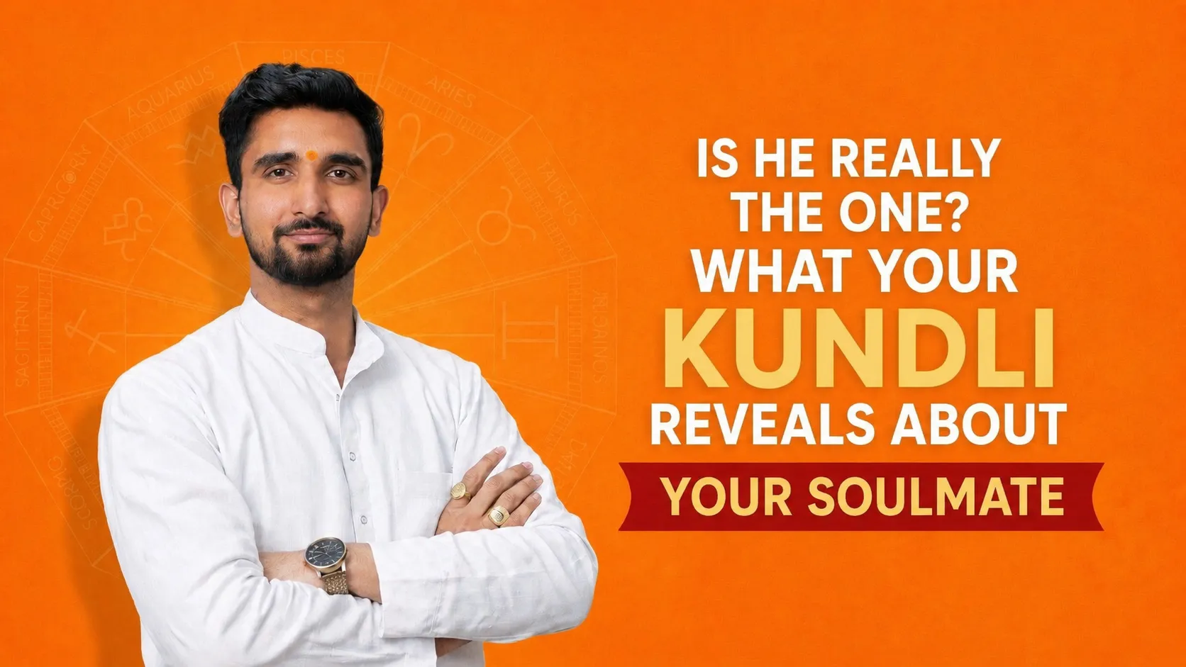 Is He Really The One? What Your Kundli Reveals About Your Soulmate